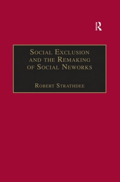 Robert Strathdee - Social Exclusion and the Remaking of Social Networks, E-bok