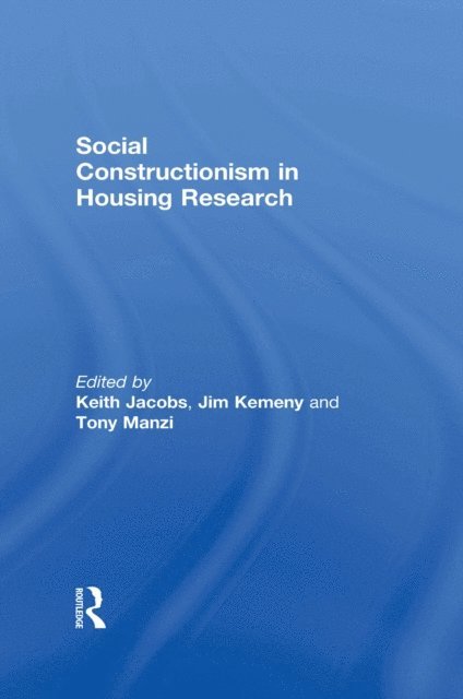 Jim Kemeny, Keith Jacobs - Social Constructionism in Housing Research, E-bok