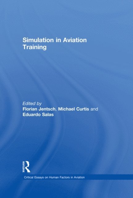 Michael Curtis, Florian Jentsch - Simulation in Aviation Training, E-bok