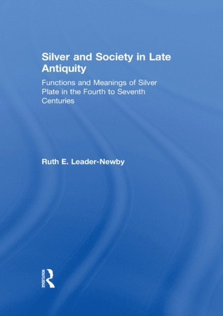 Ruth E. Leader-Newby - Silver and Society in Late Antiquity, E-bok. Tillgänglighet: Lägg i varukorg