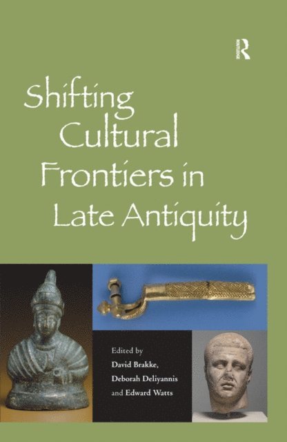 Deborah Deliyannis, David Brakke - Shifting Cultural Frontiers in Late Antiquity, E-bok