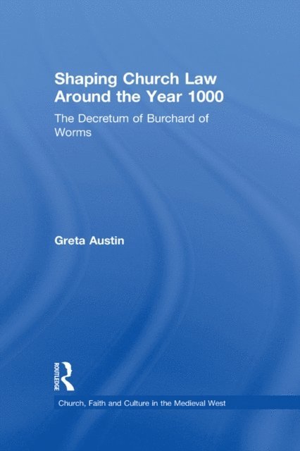 Greta Austin - Shaping Church Law Around the Year 1000, E-bok