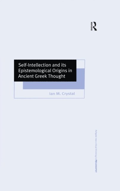 Ian M. Crystal - Self-Intellection and its Epistemological Origins in Ancient Greek Thought, E-bok