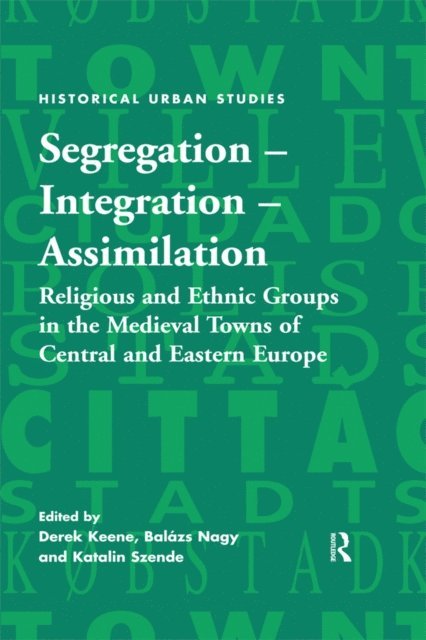 Katalin Szende, Balazs Nagy, Derek Keene - Segregation - Integration - Assimilation, E-bok