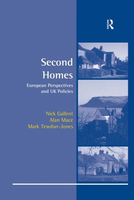 M Tewdwr-Jones, Alan Mace, Nick Gallent - Second Homes, E-bok
