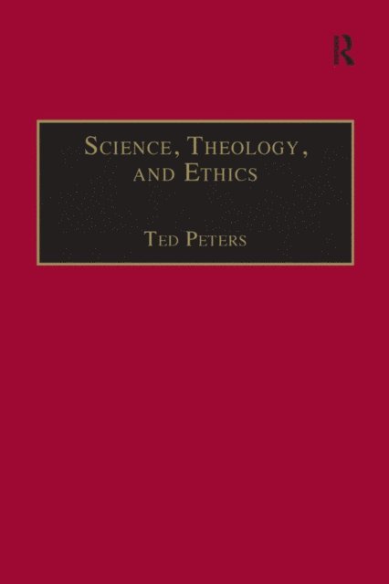 Ted Peters - Science, Theology, and Ethics, E-bok