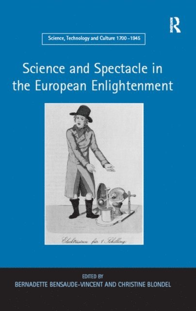 Bernadette Bensaude-Vincent, Christine Blondel - Science and Spectacle in the European Enlightenment, E-bok