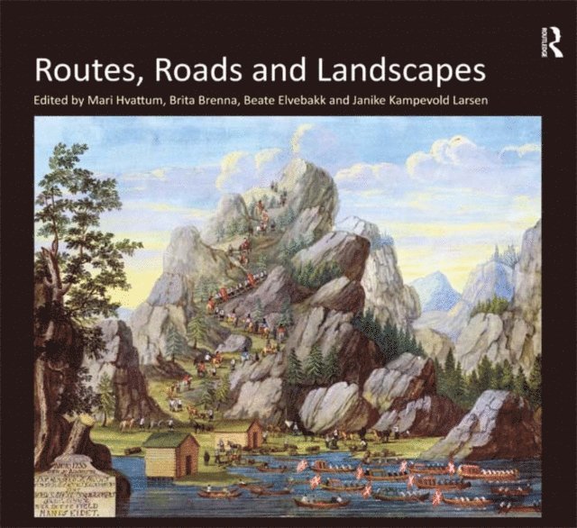 Janike Kampevold Larsen, Brita Brenna, Mari Hvattum - Routes, Roads and Landscapes, E-bok