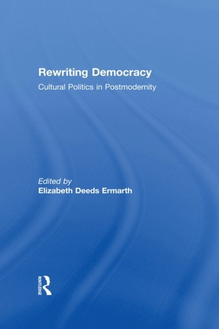 Elizabeth Deeds Ermarth - Rewriting Democracy, E-bok