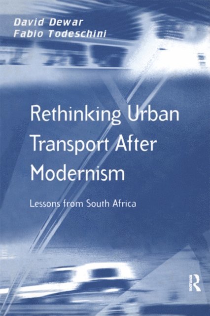 Fabio Todeschini, David Dewar - Rethinking Urban Transport After Modernism, E-bok