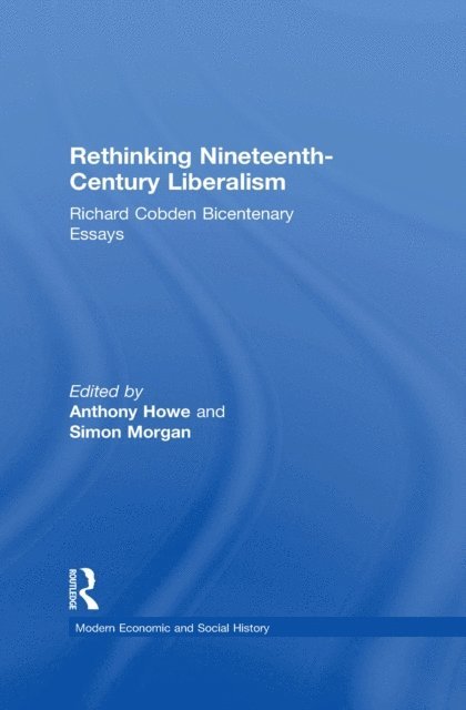 Simon Morgan, Anthony Howe - Rethinking Nineteenth-Century Liberalism, E-bok