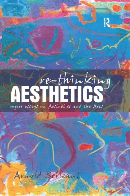 Arnold Berleant - Re-thinking Aesthetics, E-bok