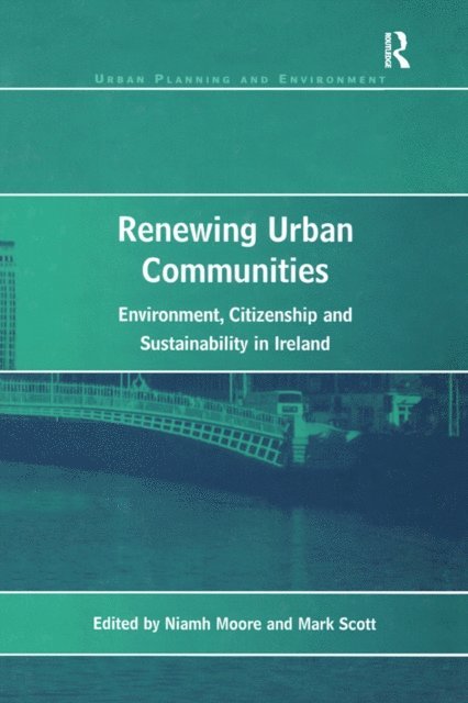Mark Scott, Niamh Moore - Renewing Urban Communities, E-bok