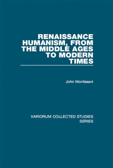 John Monfasani - Renaissance Humanism, from the Middle Ages to Modern Times, E-bok