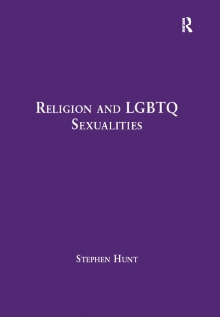 Stephen Hunt - Religion and LGBTQ Sexualities, E-bok