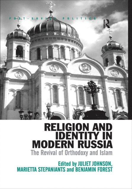 Benjamin Forest, Marietta Stepaniants, Juliet Johnson - Religion and Identity in Modern Russia, E-bok