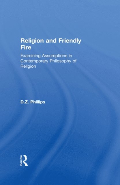 D.Z. Phillips - Religion and Friendly Fire, E-bok
