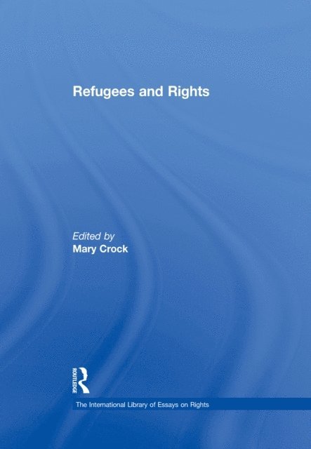 Mary Crock - Refugees and Rights, E-bok