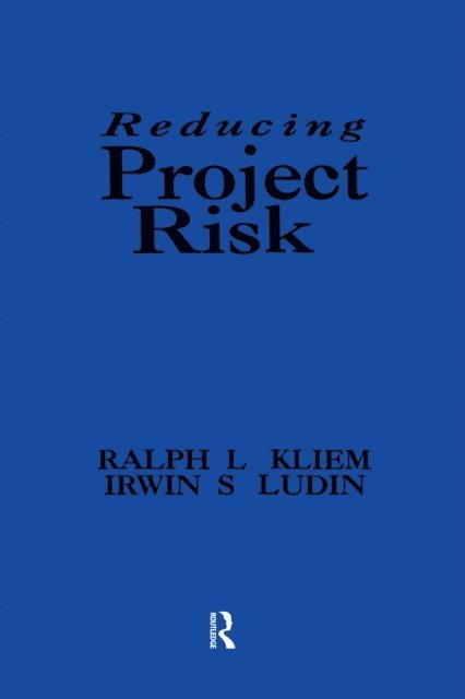 Irwin S. Ludin, Ralph L. Kliem - Reducing Project Risk, E-bok