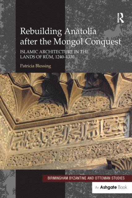 Patricia Blessing - Rebuilding Anatolia after the Mongol Conquest, E-bok
