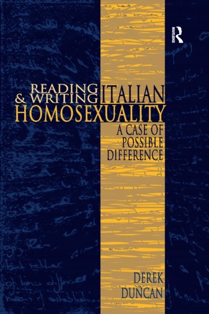 Derek Duncan - Reading and Writing Italian Homosexuality, E-bok