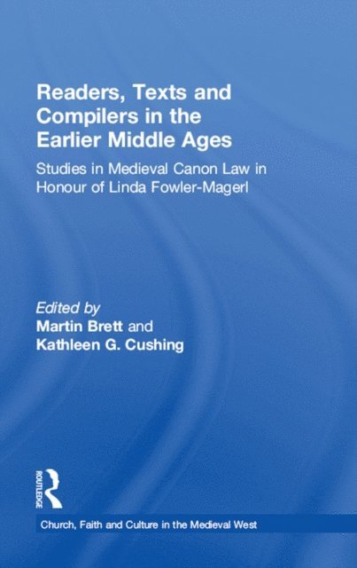 Kathleen G. Cushing, Martin Brett - Readers, Texts and Compilers in the Earlier Middle Ages, E-bok