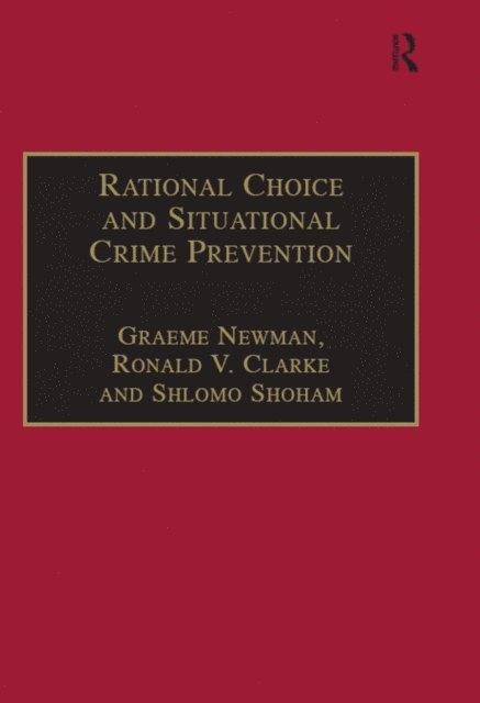 Ronald V. Clarke, Graeme Newman - Rational Choice and Situational Crime Prevention, E-bok