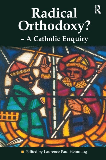 Laurence Paul Hemming - Radical Orthodoxy? - A Catholic Enquiry, E-bok