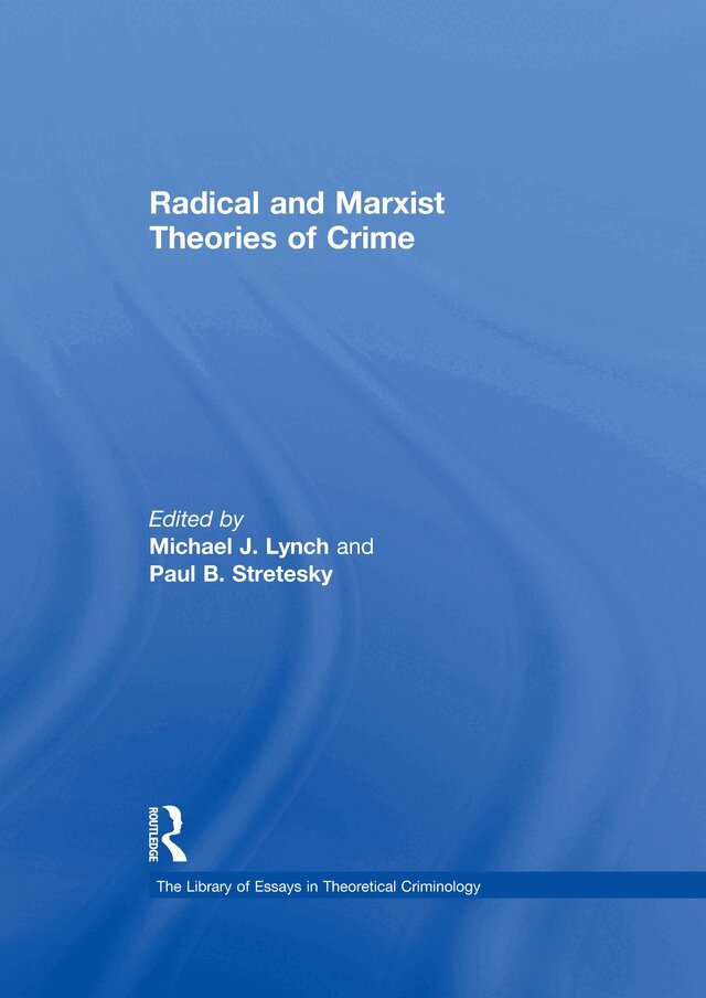 Paul B. Stretesky, Michael J. Lynch - Radical and Marxist Theories of Crime, E-bok