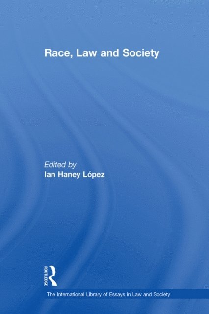 Ian Haney Lopez - Race, Law and Society, E-bok