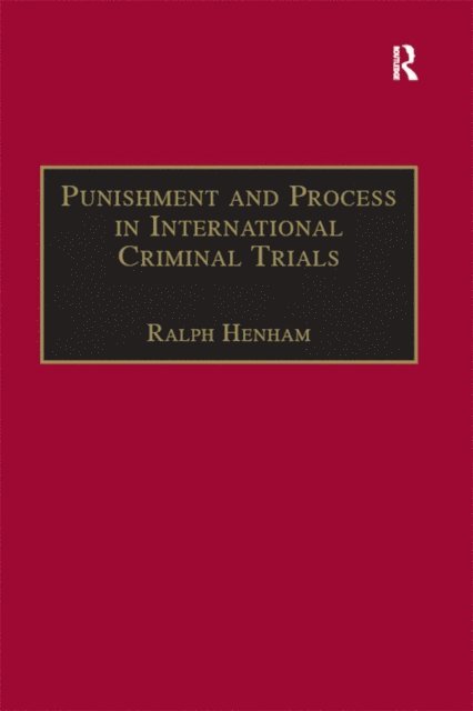 Ralph Henham - Punishment and Process in International Criminal Trials, E-bok