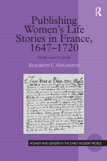 Elizabeth C. Goldsmith - Publishing Women's Life Stories in France, 1647-1720, E-bok