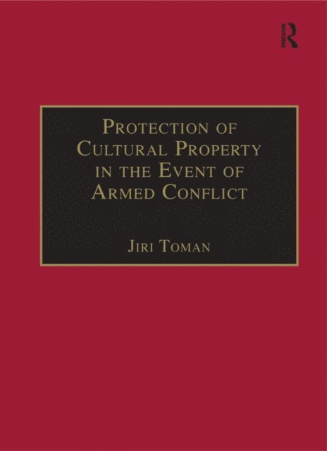 Jiri Toman - Protection of Cultural Property in the Event of Armed Conflict, E-bok