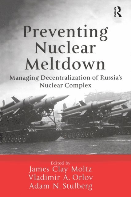 Adam N. Stulberg, Vladimir A. Orlov, James Clay Moltz - Preventing Nuclear Meltdown, E-bok