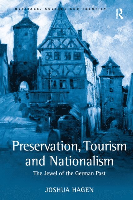 Joshua Hagen - Preservation, Tourism and Nationalism, E-bok