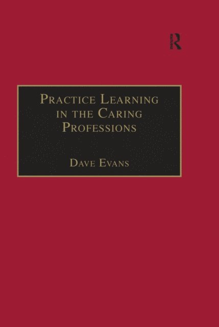 Dave Evans - Practice Learning in the Caring Professions, E-bok