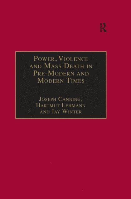 Hartmut Lehmann, Joseph Canning - Power, Violence and Mass Death in Pre-Modern and Modern Times, E-bok