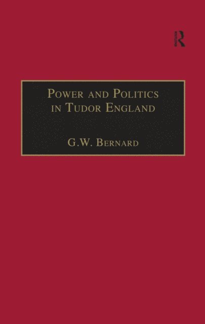 G.W. Bernard - Power and Politics in Tudor England, E-bok