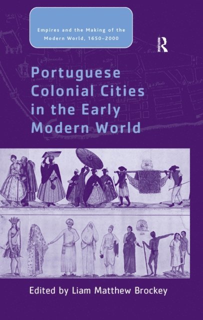 Liam Matthew Brockey - Portuguese Colonial Cities in the Early Modern World, E-bok