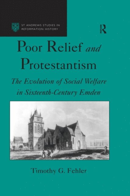Timothy G. Fehler - Poor Relief and Protestantism, E-bok