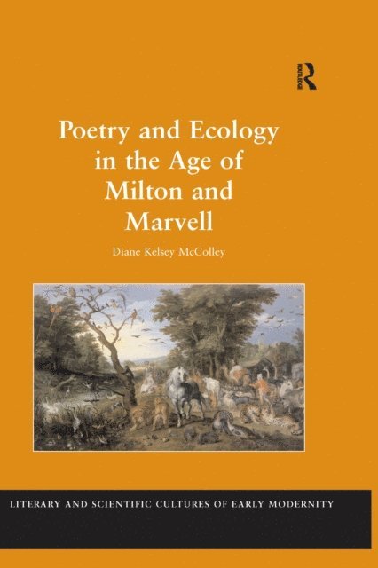 Diane Kelsey McColley - Poetry and Ecology in the Age of Milton and Marvell, E-bok