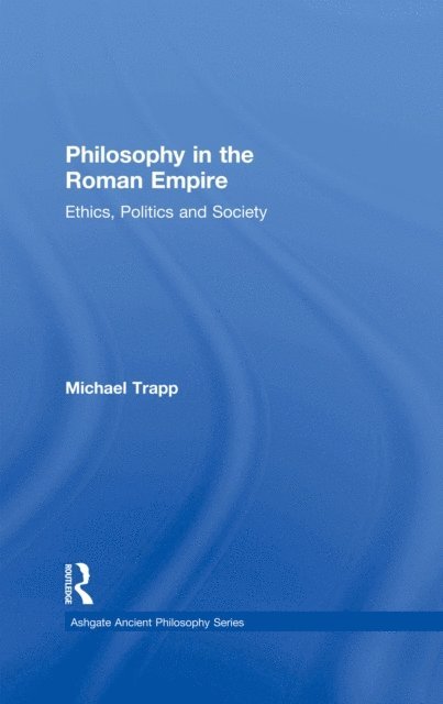 Michael Trapp - Philosophy in the Roman Empire, E-bok