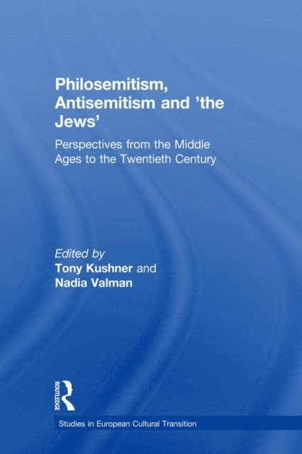 Tony Kushner, Nadia Valman - Philosemitism, Antisemitism and 'the Jews', E-bok