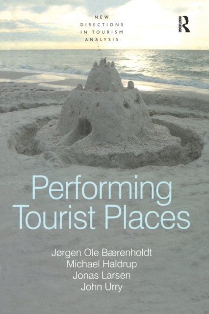 John Urry, Michael Haldrup, Jorgen Ole Baerenholdt - Performing Tourist Places, E-bok