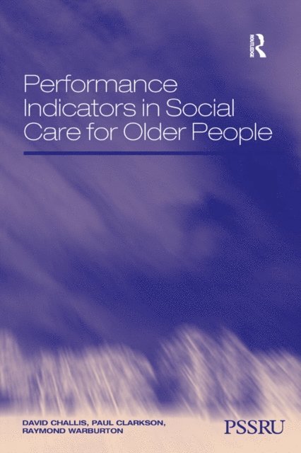 Paul Clarkson, David Challis - Performance Indicators in Social Care for Older People, E-bok