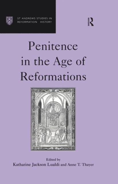 Anne T. Thayer, Katharine Jackson Lualdi - Penitence in the Age of Reformations, E-bok