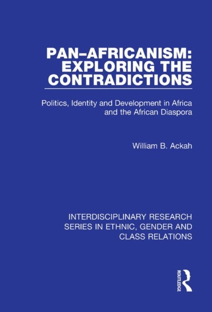 William B. Ackah - Pan-Africanism: Exploring the Contradictions, E-bok