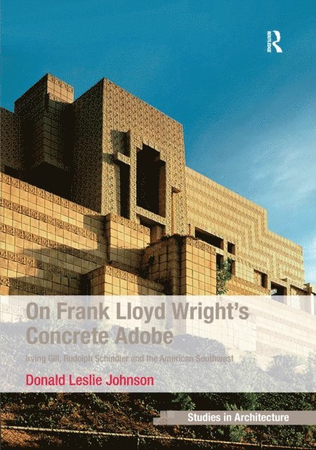 Donald Leslie Johnson - On Frank Lloyd Wright's Concrete Adobe, E-bok