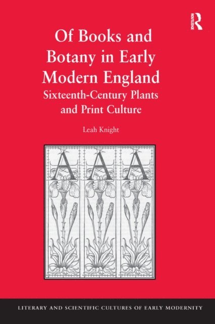 Leah Knight - Of Books and Botany in Early Modern England, E-bok