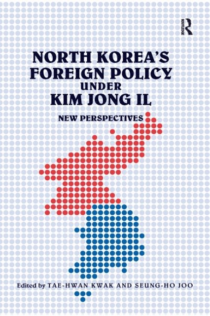 Seung-Ho Joo, Tae-Hwan Kwak - North Korea's Foreign Policy under Kim Jong Il, E-bok